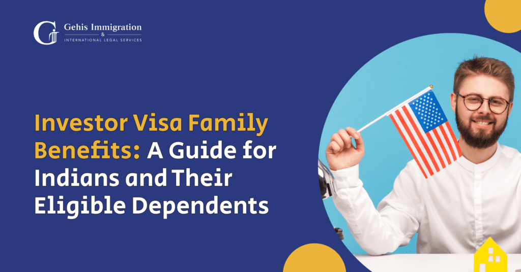 Investor Visa Family Benefits Indians Eligibility