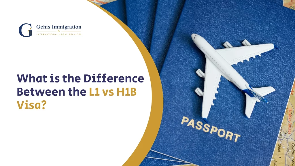 What is the Difference Between L1 vs H1B Visas
