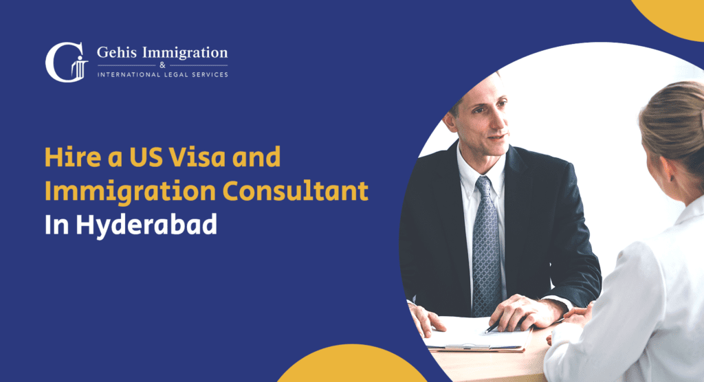 Hire a US Visa and Immigration Consultant In Hyderabad
