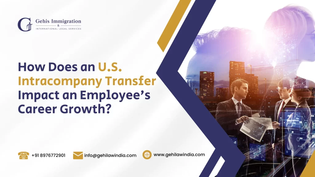 How Does a USIntracompany Transfer Impact an Employee’s Career Growth