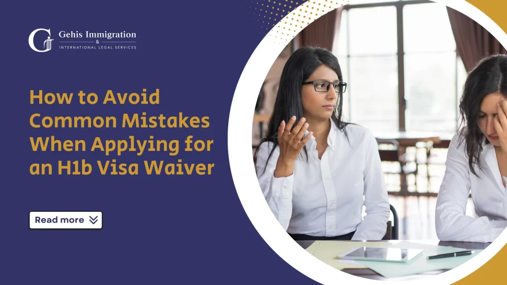 How to Avoid Common Mistakes When Applying for an H1b Visa Waiver