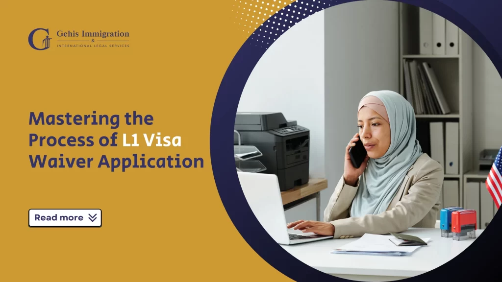 Mastering the Process of L1 Visa Waiver Application