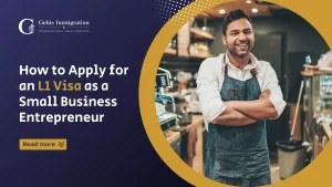 How to Apply for an L1 Visa as a Small Business Enterpreneur