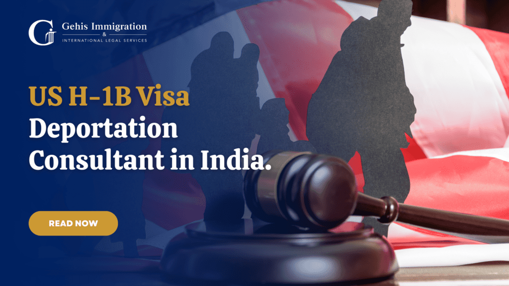 US H-1B Visa Deportation Consultant In India