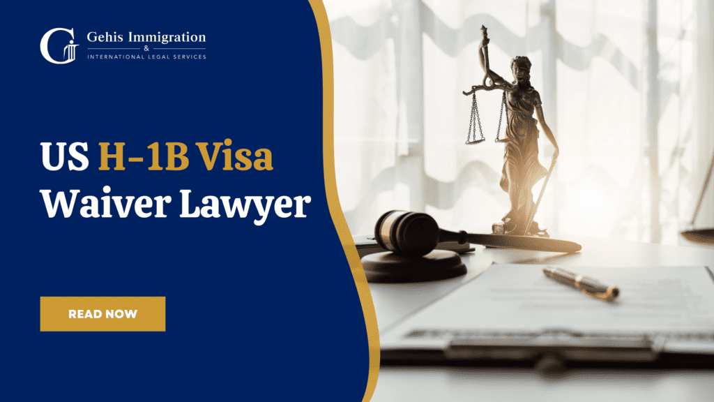 US H-1B Visa Waiver Lawyer