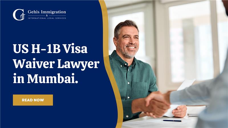 US H-1B Visa Waiver Lawyer In Mumbai