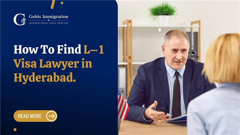 How To Find L–1 Visa Lawyer in Hyderabad