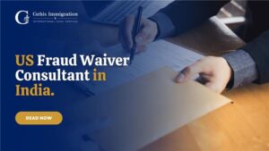 Why You Need a US Fraud Waiver Consultant in India for a Successful Immigration Process